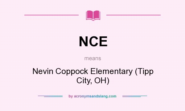What does NCE mean? It stands for Nevin Coppock Elementary (Tipp City, OH)