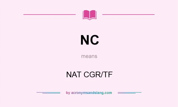 What does NC mean? It stands for NAT CGR/TF