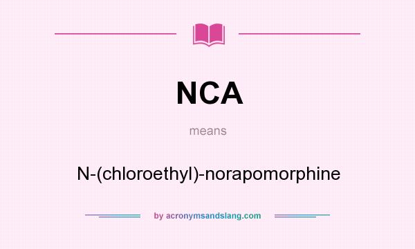 What does NCA mean? It stands for N-(chloroethyl)-norapomorphine