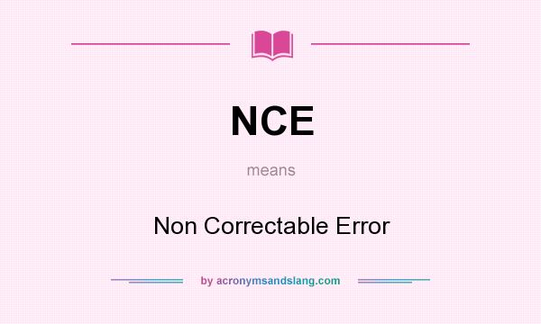 What does NCE mean? It stands for Non Correctable Error