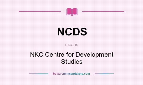 What does NCDS mean? It stands for NKC Centre for Development Studies