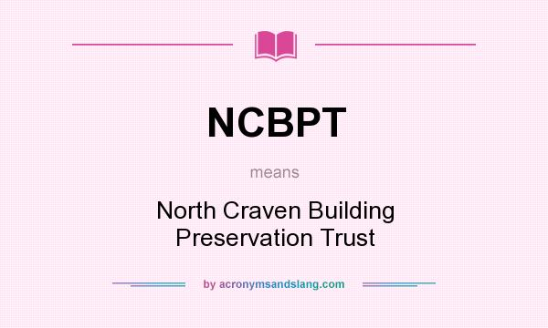 What does NCBPT mean? It stands for North Craven Building Preservation Trust