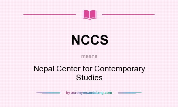 What does NCCS mean? It stands for Nepal Center for Contemporary Studies