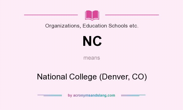 What does NC mean? It stands for National College (Denver, CO)