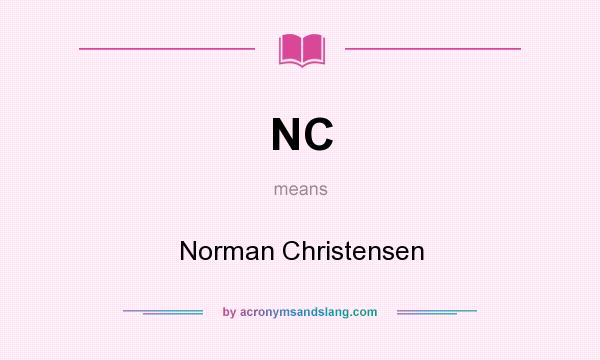 What does NC mean? It stands for Norman Christensen