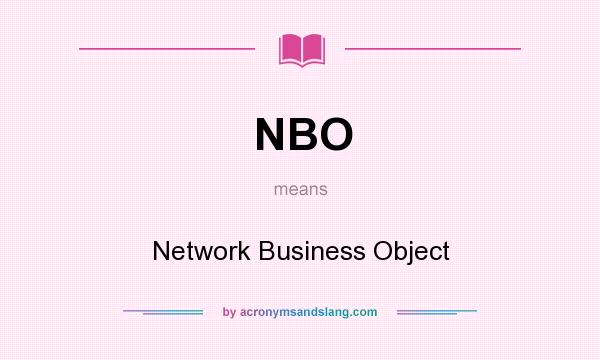 What does NBO mean? It stands for Network Business Object