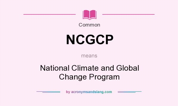 What does NCGCP mean? It stands for National Climate and Global Change Program