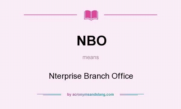 What does NBO mean? It stands for Nterprise Branch Office