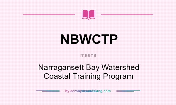 What does NBWCTP mean? It stands for Narragansett Bay Watershed Coastal Training Program