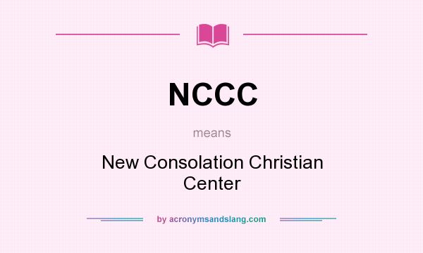 What does NCCC mean? It stands for New Consolation Christian Center