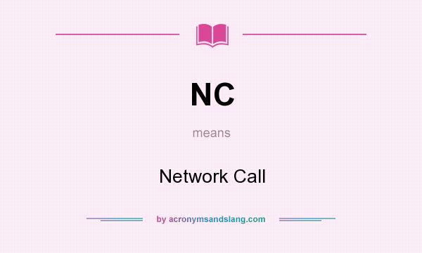 What does NC mean? It stands for Network Call