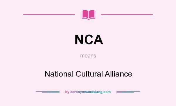 What does NCA mean? It stands for National Cultural Alliance