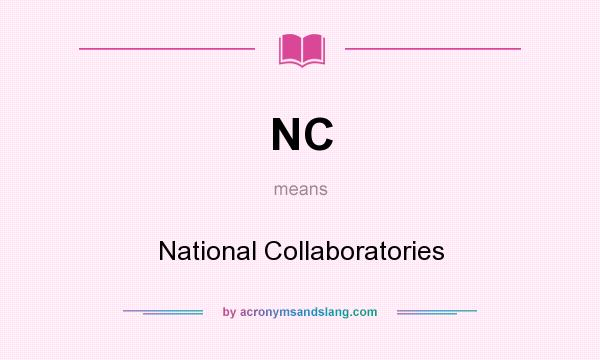 What does NC mean? It stands for National Collaboratories