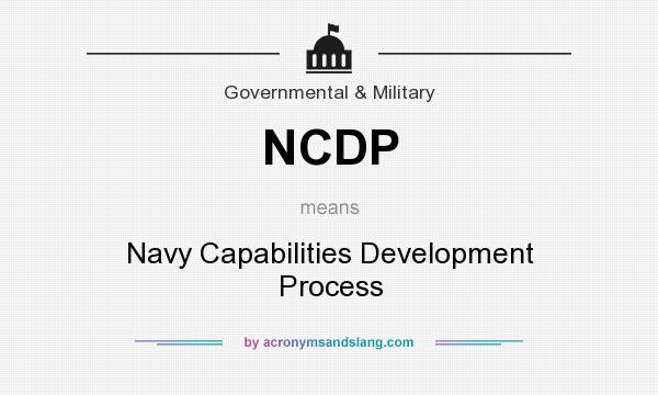 What does NCDP mean? It stands for Navy Capabilities Development Process
