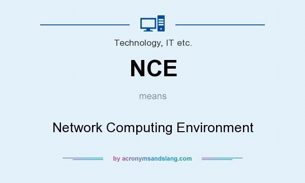 What does NCE mean? It stands for Network Computing Environment