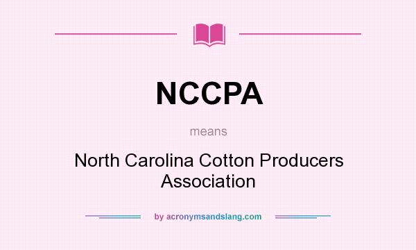 What does NCCPA mean? It stands for North Carolina Cotton Producers Association