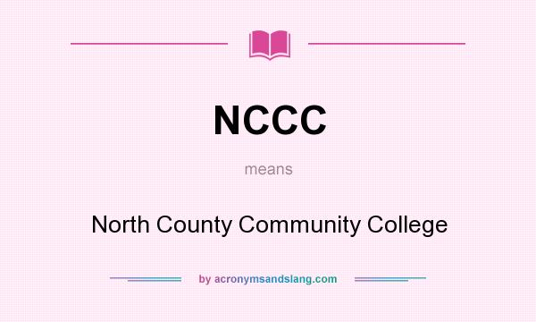 What does NCCC mean? It stands for North County Community College