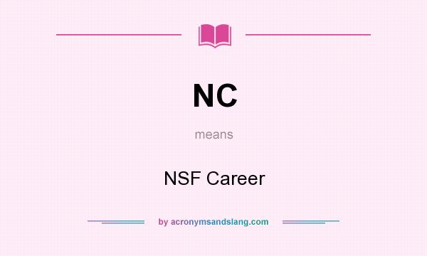 What does NC mean? It stands for NSF Career
