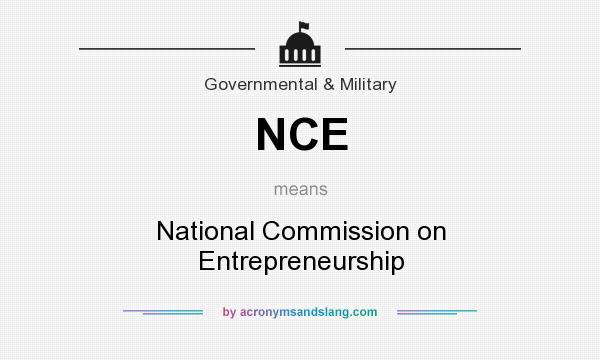 What does NCE mean? It stands for National Commission on Entrepreneurship