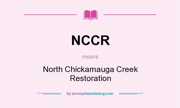 What does NCCR mean? It stands for North Chickamauga Creek Restoration