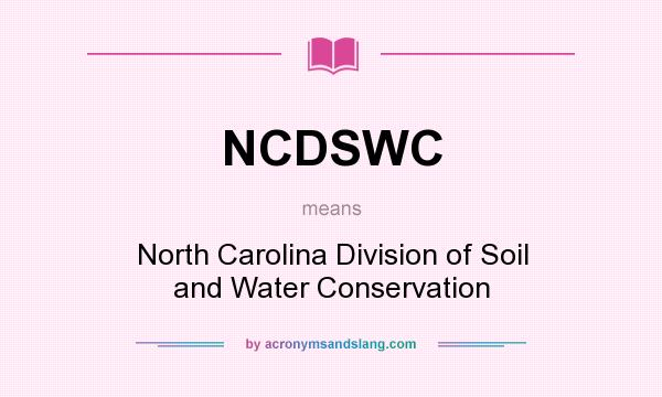 What does NCDSWC mean? It stands for North Carolina Division of Soil and Water Conservation
