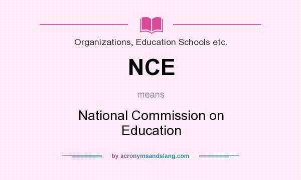 What does NCE mean? It stands for National Commission on Education