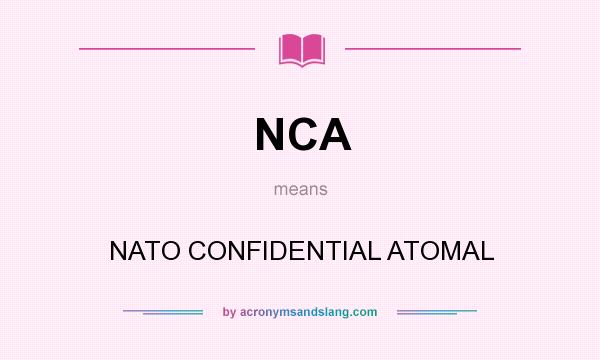 What does NCA mean? It stands for NATO CONFIDENTIAL ATOMAL