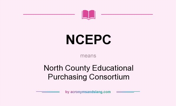 What does NCEPC mean? It stands for North County Educational Purchasing Consortium