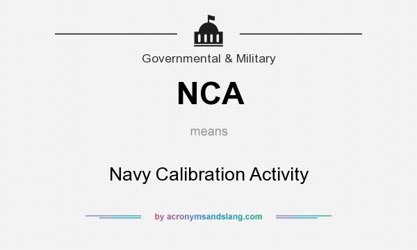 What does NCA mean? It stands for Navy Calibration Activity