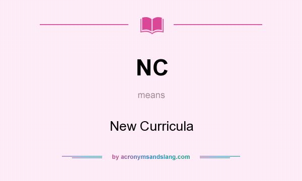 What does NC mean? It stands for New Curricula