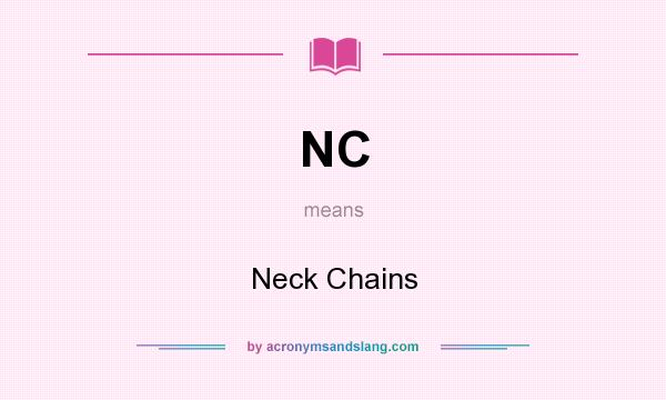 What does NC mean? It stands for Neck Chains