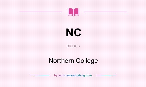 What does NC mean? It stands for Northern College