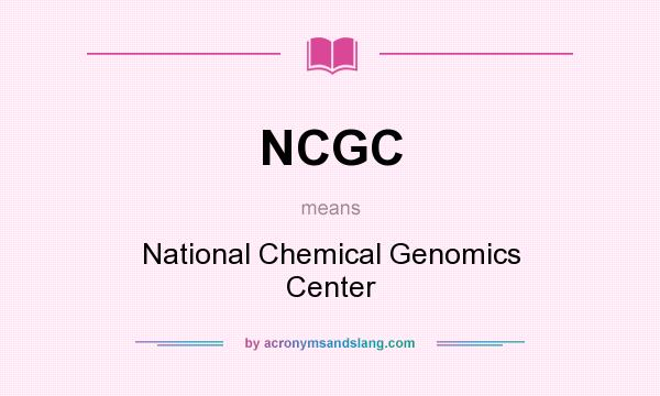 What does NCGC mean? It stands for National Chemical Genomics Center