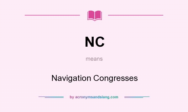 What does NC mean? It stands for Navigation Congresses