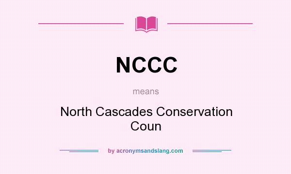 What does NCCC mean? It stands for North Cascades Conservation Coun