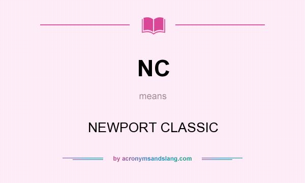 What does NC mean? It stands for NEWPORT CLASSIC
