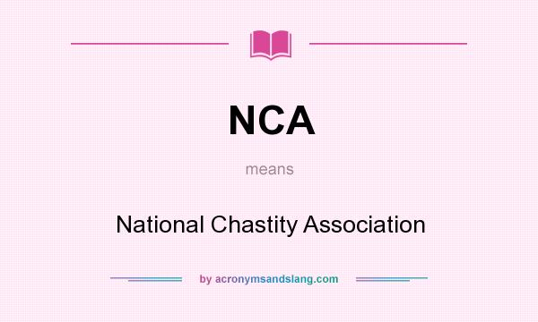 What does NCA mean? It stands for National Chastity Association