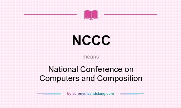What does NCCC mean? It stands for National Conference on Computers and Composition