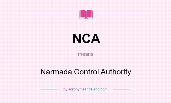 What does NCA mean? It stands for Narmada Control Authority
