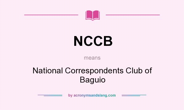 What does NCCB mean? It stands for National Correspondents Club of Baguio