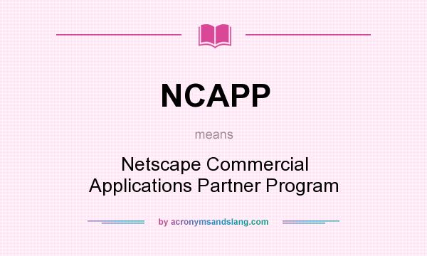 What does NCAPP mean? It stands for Netscape Commercial Applications Partner Program