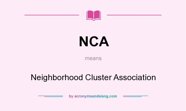 What does NCA mean? It stands for Neighborhood Cluster Association