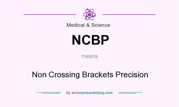 What does NCBP mean? It stands for Non Crossing Brackets Precision