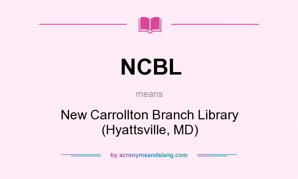 What does NCBL mean? It stands for New Carrollton Branch Library (Hyattsville, MD)