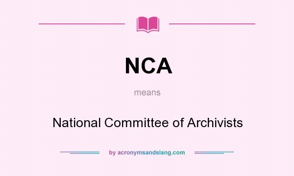 What does NCA mean? It stands for National Committee of Archivists