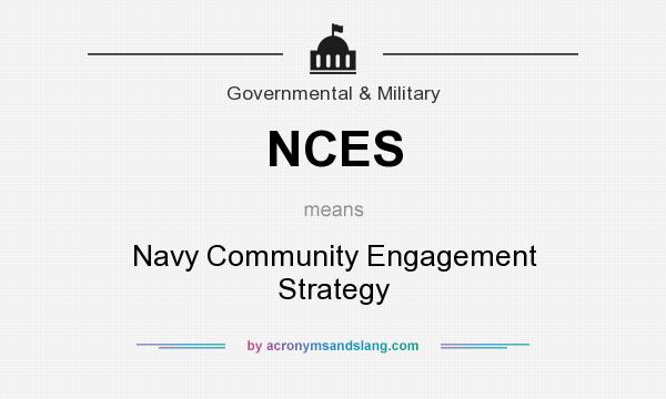 What does NCES mean? It stands for Navy Community Engagement Strategy