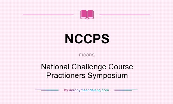 What does NCCPS mean? It stands for National Challenge Course Practioners Symposium