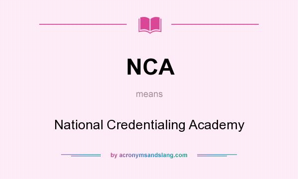 What does NCA mean? It stands for National Credentialing Academy
