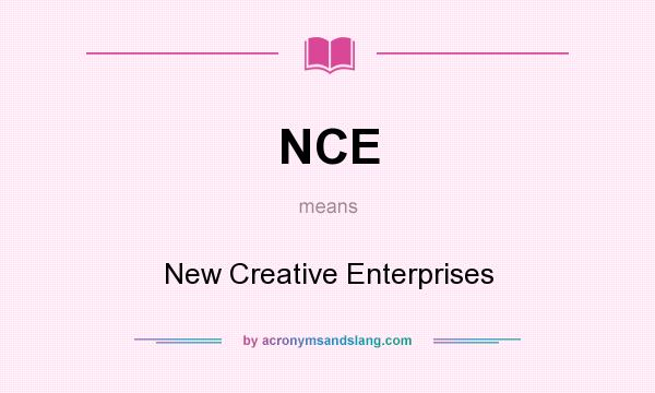 What does NCE mean? It stands for New Creative Enterprises