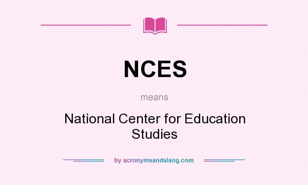 What does NCES mean? It stands for National Center for Education Studies